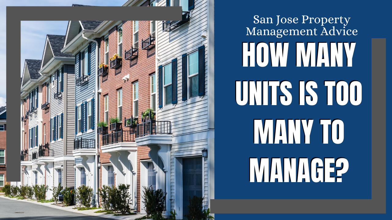San Jose Property Management Advice: How Many Units is Too Many to Manage?